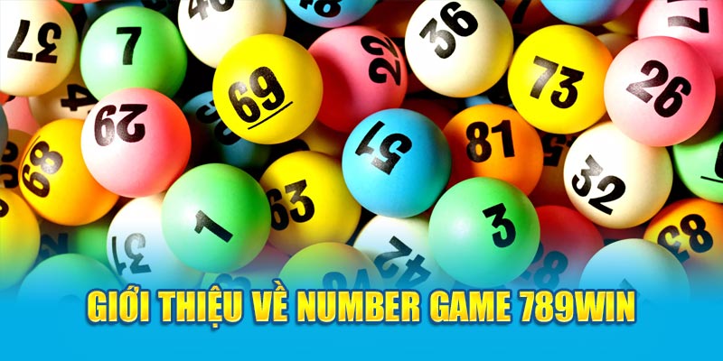Khám Phá Number Game: Cơ Hội Giải Trí Và Kiếm Tiền Siêu Đỉnh 2 gioi-thieu-ve-number-game-789win