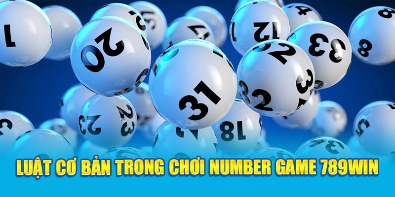 Khám Phá Number Game: Cơ Hội Giải Trí Và Kiếm Tiền Siêu Đỉnh 3 luat-co-ban-trong-choi-number-game-789win