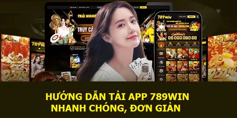 Hướng dẫn tải app 789WIN chi tiết