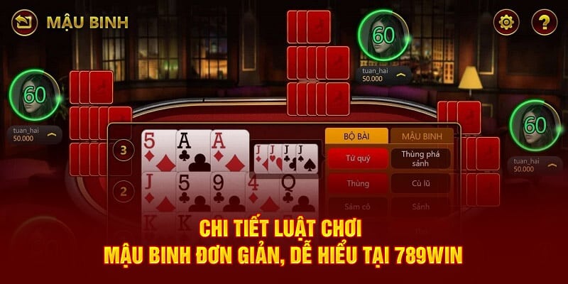Chi Tiết Luật Chơi Mậu Binh Đơn Giản, Dễ Hiểu Dành Cho Newbie 1 chi-tiet-luat-choi-mau-binh-don-gian-de-hieu-tai-789win